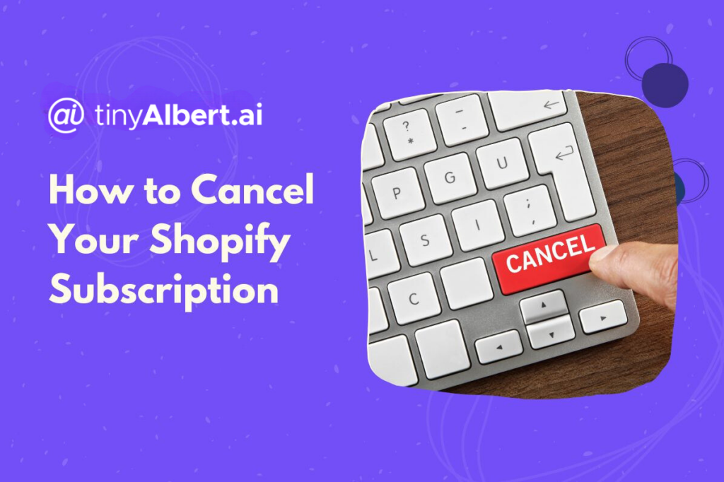 How to Cancel Your Shopify Subscription